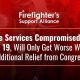 Fire Services Compromised by COVID-19, Will Only Get Worse Without Additional Relief from Congress